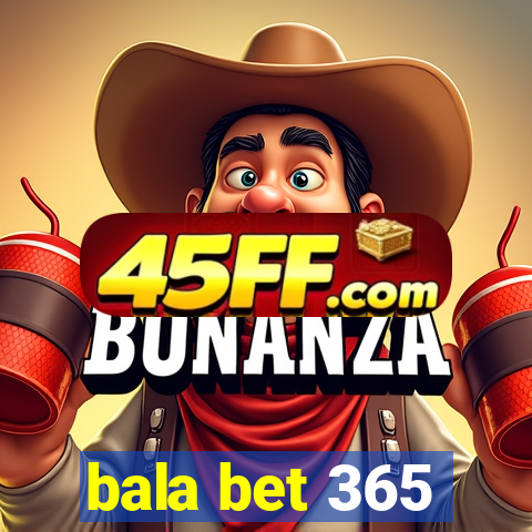 bala bet 365